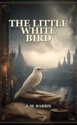 The Little White Bird - J. M. Barrie - 9782016542354