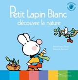 Petit Lapin Blanc découvre la nature - Marie-France Floury - 9782017010937