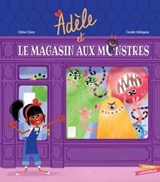Adèle et le magasin des monstres - Céline Claire - 9782017108009