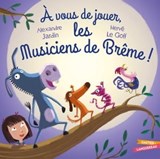 À vous de jouer les musiciens de Brême - Alexandre Jardin - 9782017108153