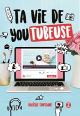 Ta vie de YouTubeuse - Tome 2 - Valérie Fontaine - 9782017110583