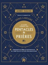 Abbé Julio : Le guide complet des pentacles & prières - Denis Labouré ; Abbé Julio - 9782017140726