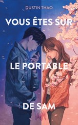 Vous êtes sur le portable de Sam - Le phénomène TikTok - Dustin Thao - 9782017147060