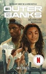 Outer Banks - Un spin-off inédit de la série Netflix - Jay Coles - 9782017169710