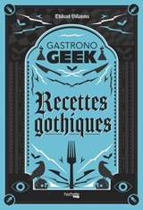 Recettes gothiques - Thibaud Villanova - 9782017231110