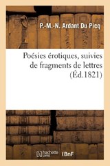 Poesies Erotiques, Suivies de Fragments de Lettres - P -M -N Ardant Du Picq - 9782019192433