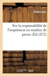 Observations Presentees Au Jury Et Aux Magistrats Sur La Responsabilite de l'Imprimeur