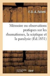 Memoire Ou Observations Pratiques Sur Les Rhumatismes, La Sciatique Et La Paralysie