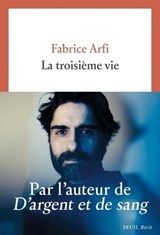 La troisième vie - Fabrice Arfi - 9782021452297