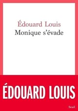 Monique s'évade - Édouard Louis - 9782021483468