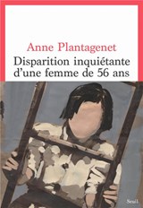Disparition inquiétante d'une femme de 56 ans - Anne Plantagenet - 9782021553833