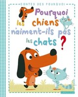 Pourquoi les chiens n'aiment-ils pas les chats ? - Agnès de Lestrade - 9782035883759