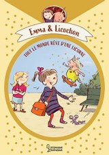 Emma et Licochon - Tout le monde rêve d'une licorne - Anna Böhm - 9782035976215
