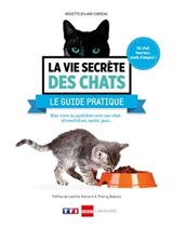 La vie secrète des chats - Le guide pratique - Brigitte Bulard-Cordeau - 9782035984012