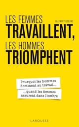 Les femmes travaillent, les hommes triomphent - Gill Whitty Collins - 9782036018266