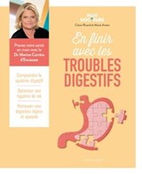 En finir avec les troubles digestifs - Docteur Marina Carrère d'Encausse ; Claire Ricard ; Marie Anton - 9782036018327