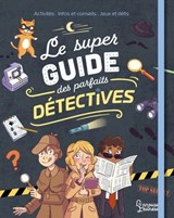 Le super guide des parfaits détectives - Aurore Meyer - 9782036064287