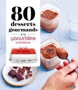 80 desserts gourmands à la Yaourtière - multidélices - Collectif - 9782036080508
