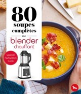80 soupes complètes au blender chauffant - Perfectmix Cook - Collectif - 9782036080560
