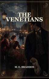 The Venetians - M. E. Braddon - 9782045053319