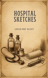 Hospital Sketches - Louisa May Alcott - 9782068760935