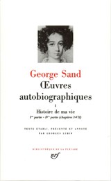 Œuvres autobiographiques, tome I : Histoire de ma vie (1800-1822) - George Sand - 9782070105137