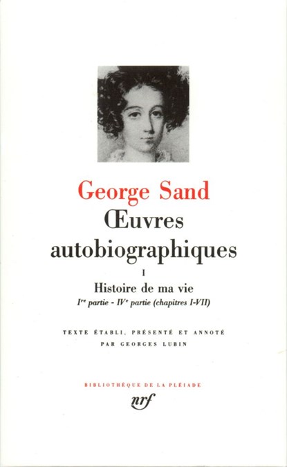 Œuvres autobiographiques, tome I : Histoire de ma vie (1800-1822), George Sand - Gebonden - 9782070105137