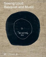 Seeing Loud, Basquiat and Music - DESMARAIS,  Mary-Dailey ; Buchhart, Dieter ; Bessieres, Vincent - 9782072985942