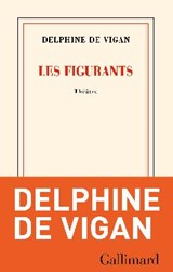 Les Figurants - Delphine de Vigan - 9782073083999