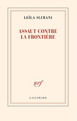 Assaut contre la frontière - Leïla Slimani - 9782073152930