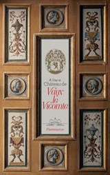 A Day at Chateau de Vaux le Vicomte - DE VOGUE,  Alexandre ; de Vogue, Jean-Charles ; de Vogue, Ascanio - 9782080201997