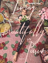 Living Beautifully in Paris - Mathilde Favier ; Frédérique Dedet - 9782080433329