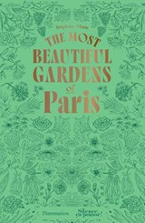 The Most Beautiful Gardens of Paris - Stéphane Marie - 9782080447234