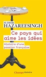 Ce pays qui aime les idees - Sudhir Hazareesingh - 9782081396159