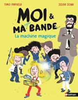 Moi et ma super bande - La machine magique - Aventures et fous rires à l'école ! - Dès 7 ans - Timo Parvela - 9782095049263