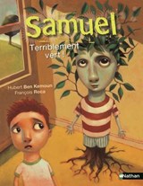 Samuel, terriblement vert ! - L'histoire d'une amitié face à une métamorphose extraordinaire - Etoile filante - De 7 à 11 ans - Hubert Ben Kemoun - 9782095049911