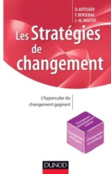 Les stratégies de changement - David Autissier ; Faouzi Bensebaa ; Jean-Michel Moutot - 9782100581283