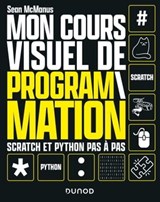 Mon cours visuel de programmation - Sean McManus - 9782100828029