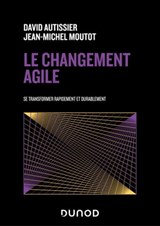 Le changement agile - David Autissier ; Jean-Michel Moutot - 9782100850266