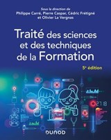 Traité des sciences et des techniques de la Formation - 5e éd. - Philippe Carré ; Pierre Caspar ; Cédric Frétigné ; Olivier Las Vergnas - 9782100868414