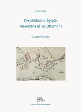 L'expédition d'Égypte, Alexandrie et les Ottomans - F. Bilici - 9782111390287