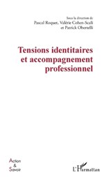 Tensions identitaires et accompagnement professionnel - Obertelli Patrick ; Pascal Roquet ; Valerie Cohen Scali - 9782140305191