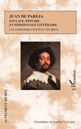 Juan de Pareja. Esclave, peintre et personnage littéraire - Barbara T Cooper - 9782140352065
