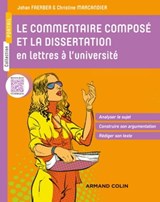 Le commentaire composé et la dissertation en lettres à l'université - Johan Faerber ; Christine Marcandier - 9782200619305
