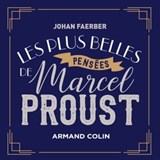 Les plus belles pensées de Marcel Proust - Johan Faerber - 9782200624835