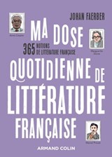 Ma dose quotidienne de littérature française - Johan Faerber - 9782200635633