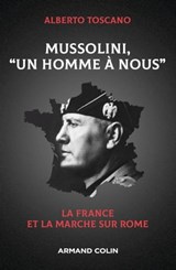 Mussolini, "Un homme à nous" - Alberto Toscano - 9782200636111