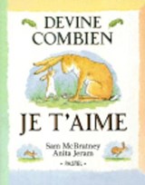 Devine Combien Je T'Aime = Guess How Much I Love You? - Sam McBratney - 9782211037457