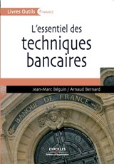 L'essentiel des techniques bancaires - Jean-Marc Beguin ; Arnaud Bernard - 9782212541151