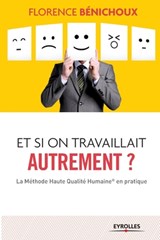 Et si on travaillait autrement ? - Florence Benichoux - 9782212560381